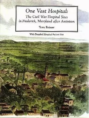 One Vast Hospital: The Civil War Hospital Sites In Frederick Maryland Af - GOOD • $15.54