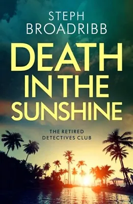 £3.65 • Buy Broadribb, Steph : Death In The Sunshine: 1 (The Retired De Fast And FREE P & P