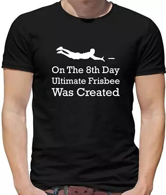 On The 8th Day Ultimate Frisbee Was Created - Mens T-Shirt - Frisby • £13.95