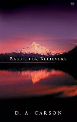 Basics For Believers: Putting The Gospel FirstD. A. Carson • £3.34