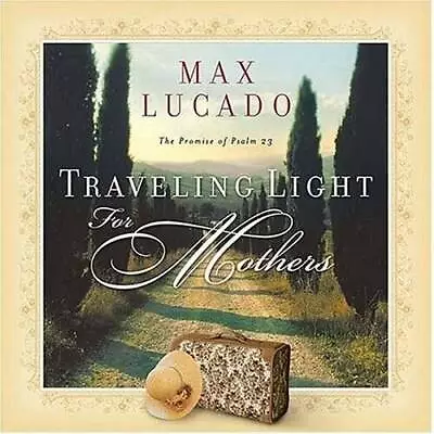 Traveling Light For Mothers - Paperback By Lucado Max - GOOD • $6.09