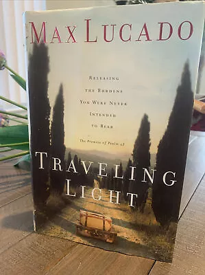 Traveling Light By Max Lucado (2001 Hardcover) • $2.99