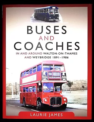 Buses And Coaches In And Around Walton-on-Thames And Weybridge 1891-1986 Book • £18.99