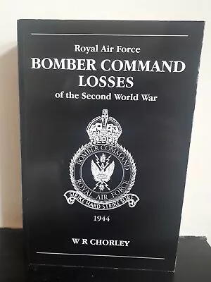 RAF Bomber Command Losses Of The Second World War: V. 5: 1944 By W.R. Chorley • £8.99