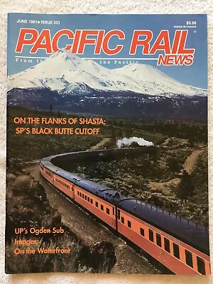 PACIFIC RAIL NEWS Magazine #331 June 1991 - SP's Black Butte Cutoff UP Ogden • $4.29