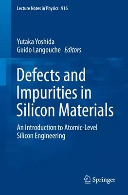 Defects And Impurities In Silicon Materials : An Introduction To Atomic-Level... • £55.96