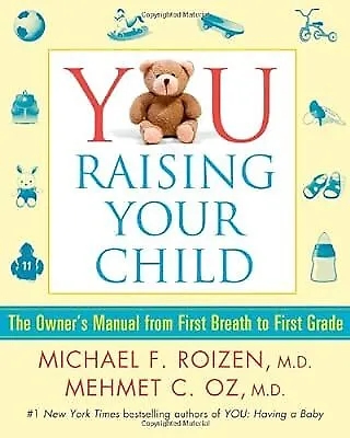 You: Raising Your Child: The Owners Manual From First Breath To First Grade Roi • £3.39