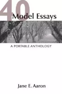 40 Model Essays: A Portable Anthology - Paperback By Aaron Jane E. - VERY GOOD • $3.97