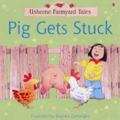 Pig Gets Stuck (Farmyard Tales) S. Cartwright Used; Good Book • £2.40