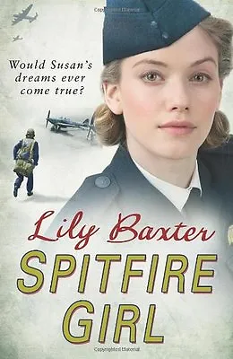 Spitfire Girl By Lily Baxter. 9780099562641 • £3.62