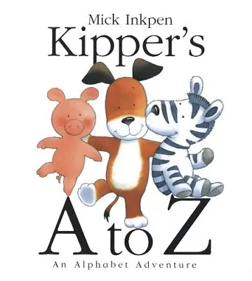 Kipper's A To Z: An Alphabet Adventure By Inkpen Mick [Paperback] • $9.03