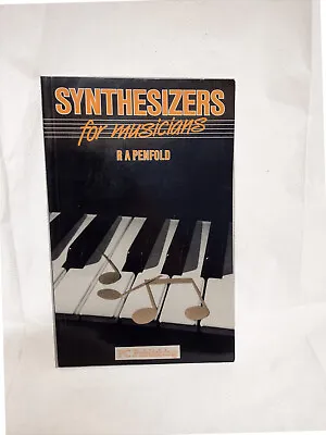 Synthesizers For Musicians Paperback – 1 Jan. 1989 By R. A. Penfold (Author) • £8.99