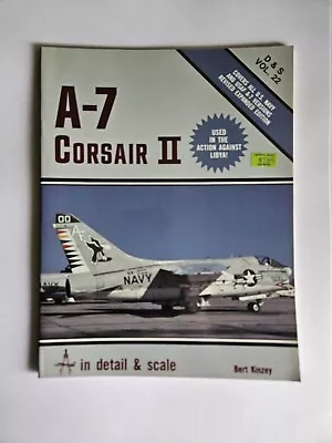 A-7 Corsair II In Detail & Scale Vol 22 By Bert Kinzey SC 1986 • $15