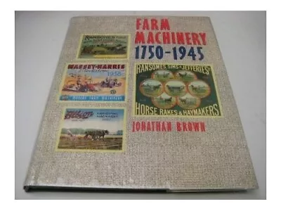 Farm Machinery 1750-1945 By Brown Jonathan Hardback Book The Cheap Fast Free • £8.49