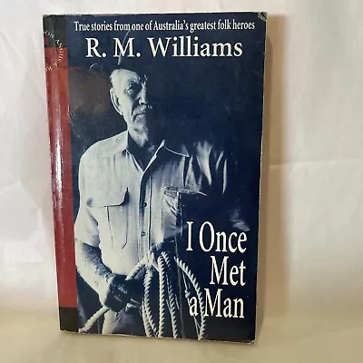 I Once Met A Man True Stories From One Of Australia  R. M. Williams Paperback • $6