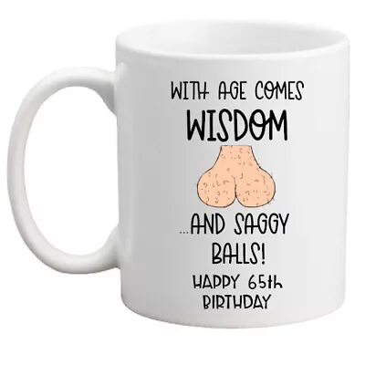 65th Birthday Mugwith Age Comes Wisdom Rude Funny Mug Gift For Him/men/gift • £8.95