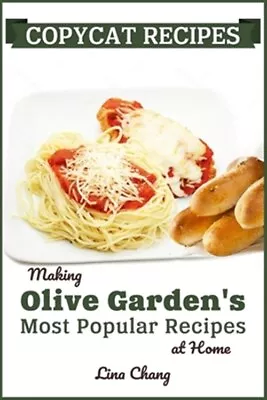 Copycat Recipes: Making Olive Garden's Most Popular Recipes At Home By Chang... • $14.88