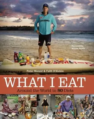 What I Eat: Around The World In 80 Diets By D'Aluisio And Menzel 1st Edition • $17.99