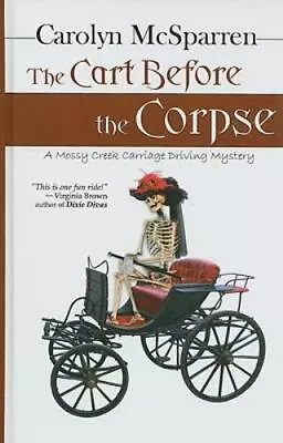 A Merry Abbott Carriage-Driving Mystery Ser.: The Cart Before The Corpse By... • $1.49