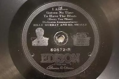 EDISON 50572 BILLY MURRAY ED SMALLE I Aint-en Got-en No Time To Have The Blues • $6.99