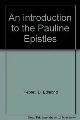 AN INTRODUCTION TO THE PAULINE EPISTLES By D. Edmond Hiebert - Hardcover *VG+* • $17.75