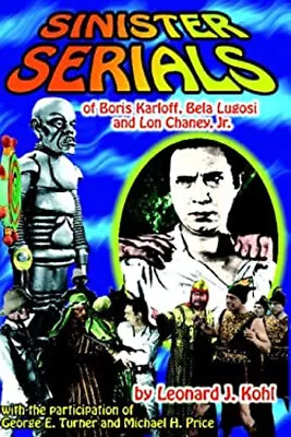 Sinister Serials Of Boris Karloff Bela Lugosi And Lon Chaney Jr • $11.10