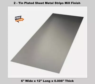 2 - Sheet Metal Strips Tin Plated 6  Wide X 12  Long X 0.008  Thick Mill Finish • $16.98