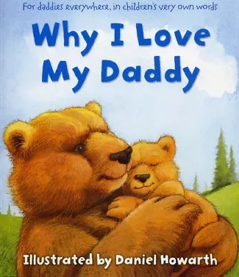 Why I Love My DaddyDaniel Howarth- 9780007809592 • £2.35