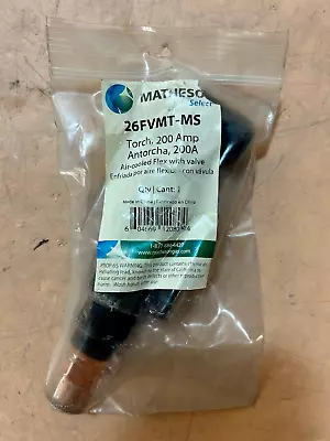 Matheson Select 26FVMT-MS 200 Amp Torch Air-cooled Flex With Valve Genuine • $10