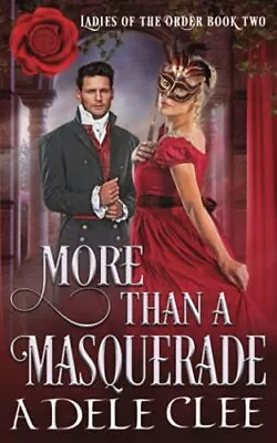 More Than A Masquerade: 2 (Ladies Of The Order). Clee 9781838383947 New** • $33.95