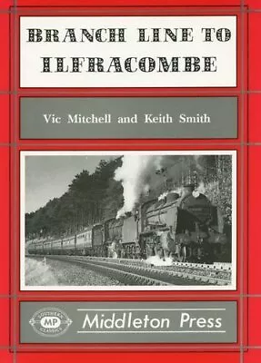 Branch Line To Ilfracombe (Branch Lines S.) By Smith Keith Hardback Book The • £9.99