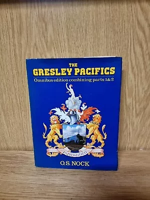 THE GRESLEY PACIFICS OMNIBUS EDITION PARTS 1 & 2 O.S. Nock 1982 (16b) • £6.95