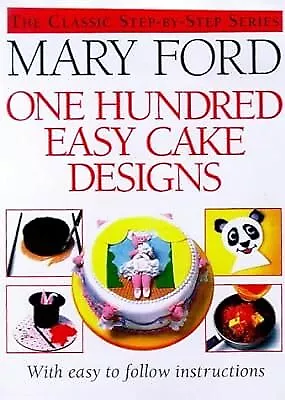 One Hundred Easy Cake Designs Ford Mary Used; Good Book • $15.28