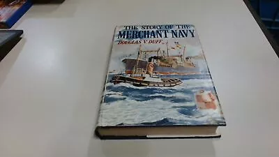 			The Story Of The Merchant Navy Douglas V Duff Cassell And Compa		 • £7.15