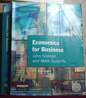 Economics For Business Second Edition By John Sloman & Mark Sutcliffe • £4.46