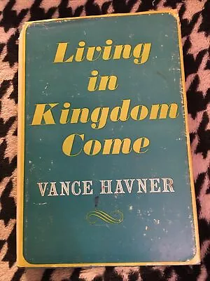 Living In Kingdom Come By Vance Havner • $18