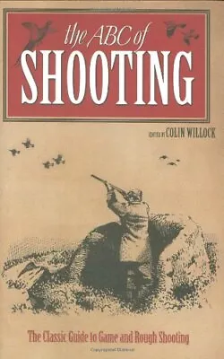 WILLOCK COLIN BOOK THE ABC OF SHOOTING A GUIDE TO GAME & ROUGH Hardback BARGAIN • £8.45