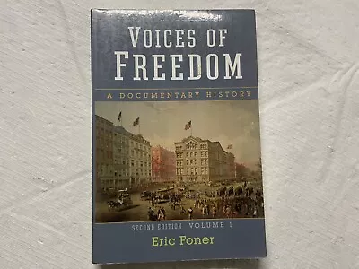 Voices Of Freedom : A Documentary History By Eric Foner (2007 Trade Paperback) • $3