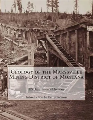Geology Of The Marysville Mining District Of Montana Paperback By Us Departm... • $23.27