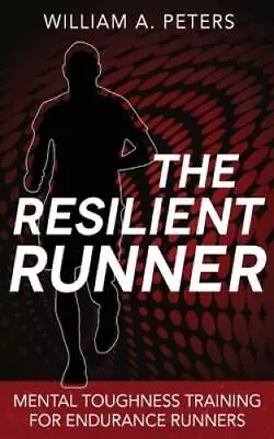 The Resilient Runner: Mental Toughness Training For Endurance Runners - GOOD • $4.97