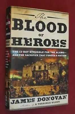 The Blood Of Heroes : The 13-Day Struggle For The Alamo--And The Sacrifice... • $5.50