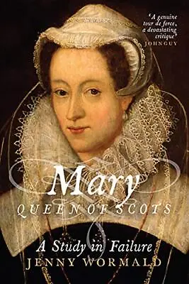 Mary Queen Of Scots: A Study In Failure By Wormald Jenny Book The Cheap Fast • £4.99