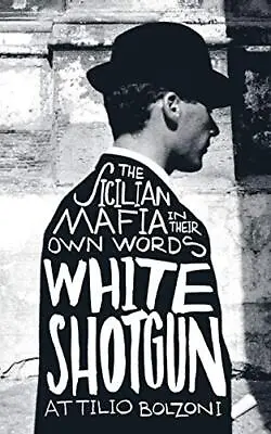 £4.35 • Buy White Shotgun: The Sicilian Mafia In Their Own Words By Bolzoni Book The Cheap