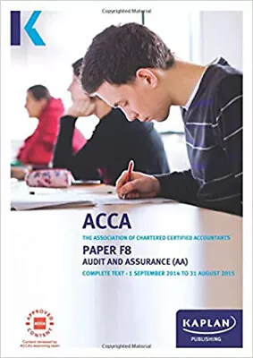 ACCA F8 Audit And Assurance Complete Text Book Kaplan Publishing • £17.50