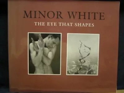 MINOR WHITE: THE EYE THAT SHAPES By Peter C. Bunnell *Excellent Condition* • $46.75