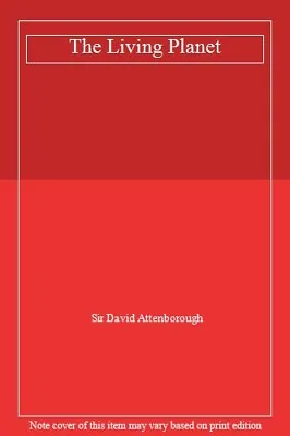 The Living PlanetSir David Attenborough- 9780006368281 • £3.09