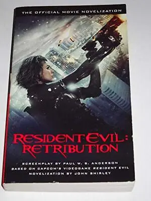 Resident Evil: Retribution The Official Movie Novelization By... By John Shirley • £4.20