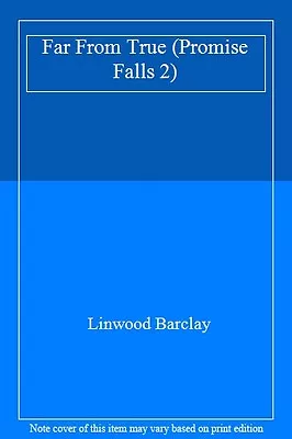 Far From True (Promise Falls 2) By Linwood Barclay • £3.48