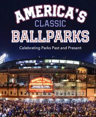 $15.29 • Buy America's Classic Ballparks: Celebrating Parks Past And Present Hardcover – S...