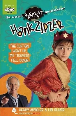 Hank Zipzer: The Curtain Went Up My Trousers Fell Down-Henry Winkler And Lin Ol • £3.49